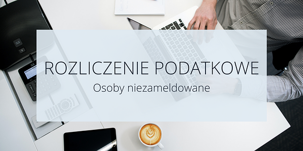 Rozliczenie podatkowe w Holandii - osoby niezameldowane