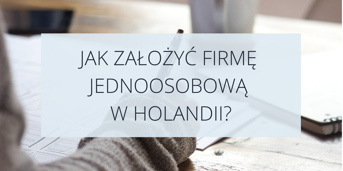 Jak założyć firmę jednoosobową w Holandii?