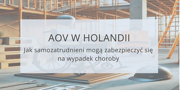 AOV w Holandii: Jak samozatrudnieni mogą zabezpieczyć się na wypadek choroby